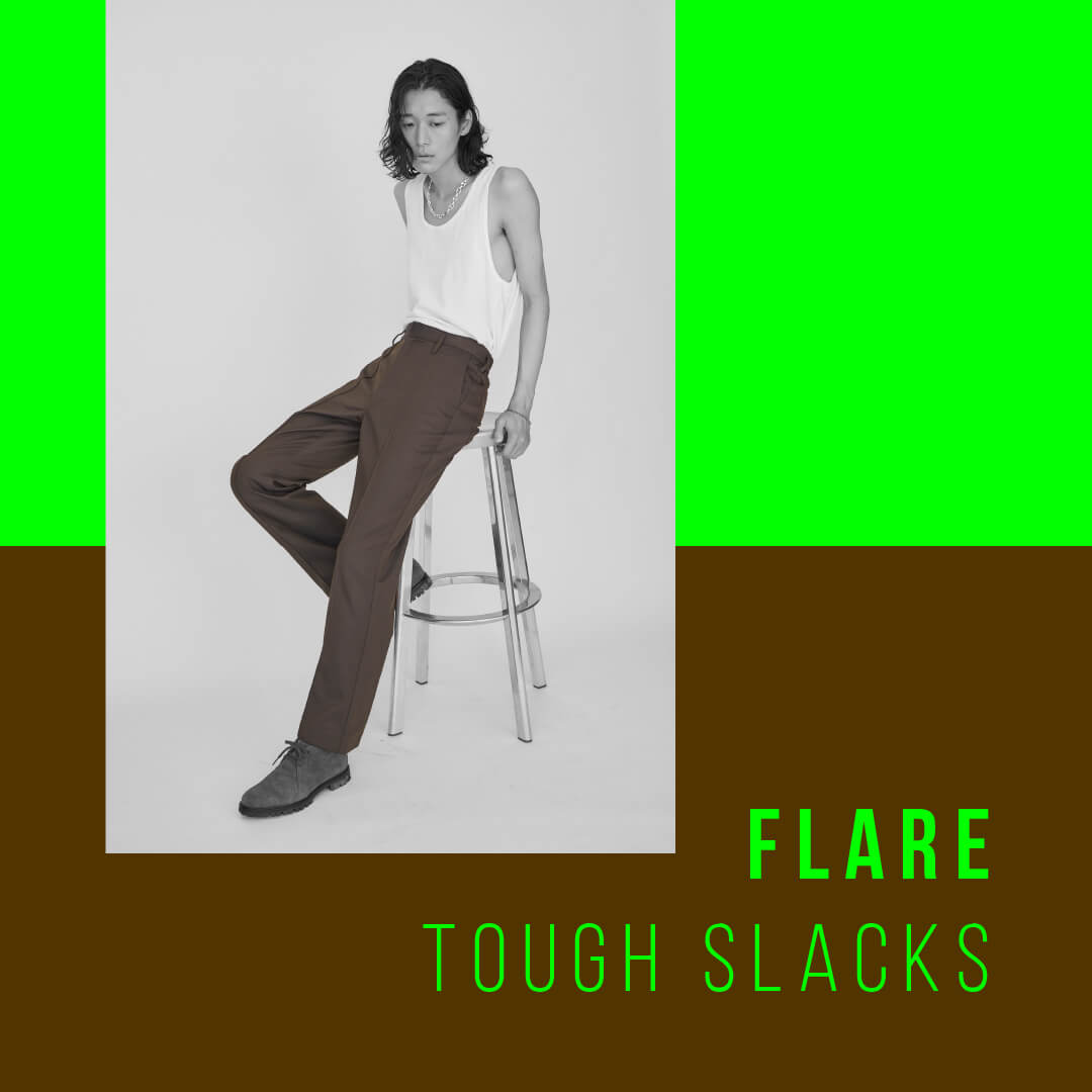 FLARE TOUGH SLACKS - 美しいラインの綺麗めスラックスなのに 